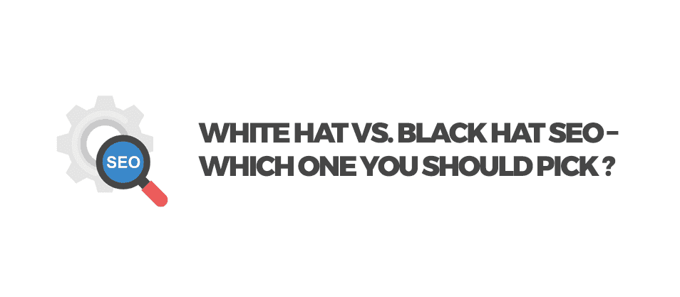 White Hat vs Black Hat SEO – Which One You Should Pick?