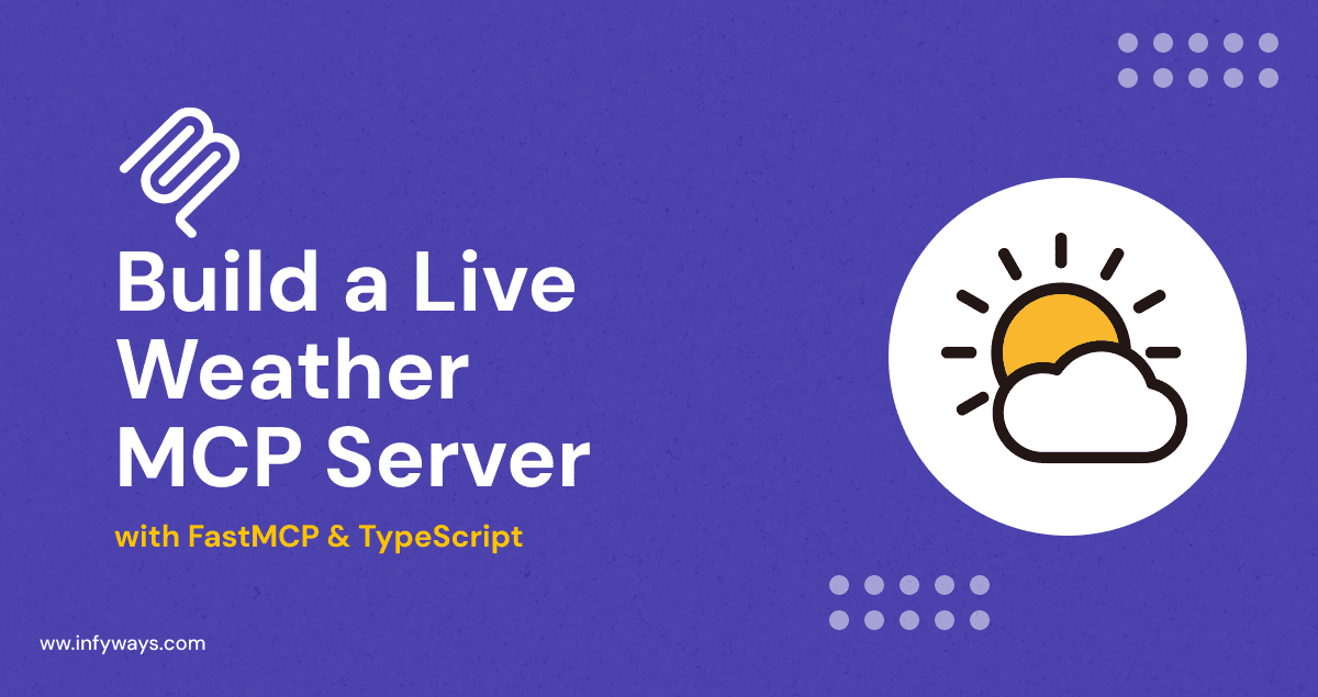 Build a Live Weather MCP Server with FastMCP &#038; TypeScript