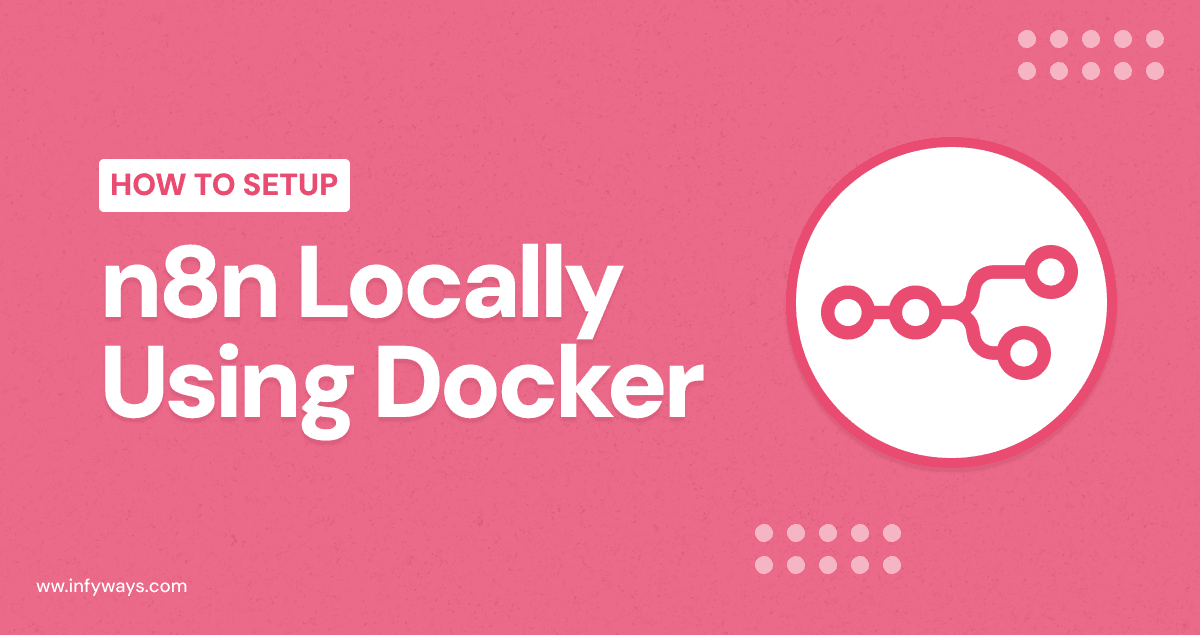 How to Setup n8n Locally Using Docker: The Complete Beginner&#8217;s Guide That Actually Works in 2025