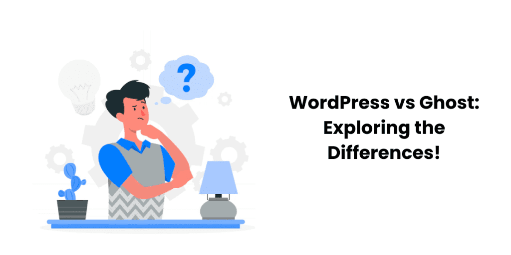 WordPress vs Ghost: Exploring the Differences!